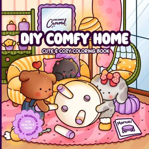 DIY Comfy Home Cute & Cozy Coloring Book: kodikasta rentoutumista aikuisille ja teineille - Digital